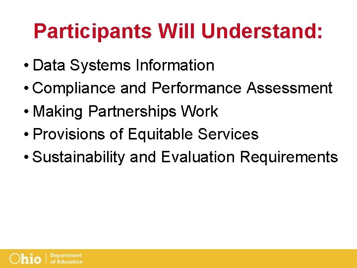 Participants Will Understand: • Data Systems Information • Compliance and Performance Assessment • Making