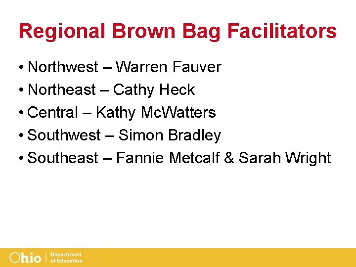 Regional Brown Bag Facilitators • Northwest – Warren Fauver • Northeast – Cathy Heck