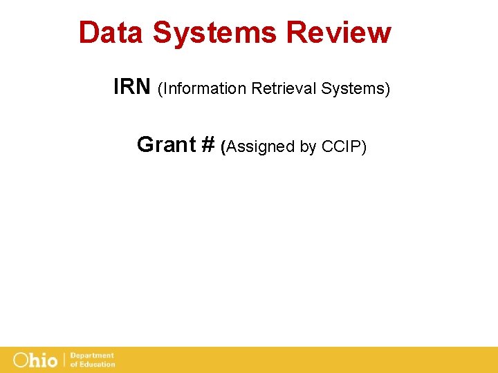 Data Systems Review IRN (Information Retrieval Systems) Grant # (Assigned by CCIP) 