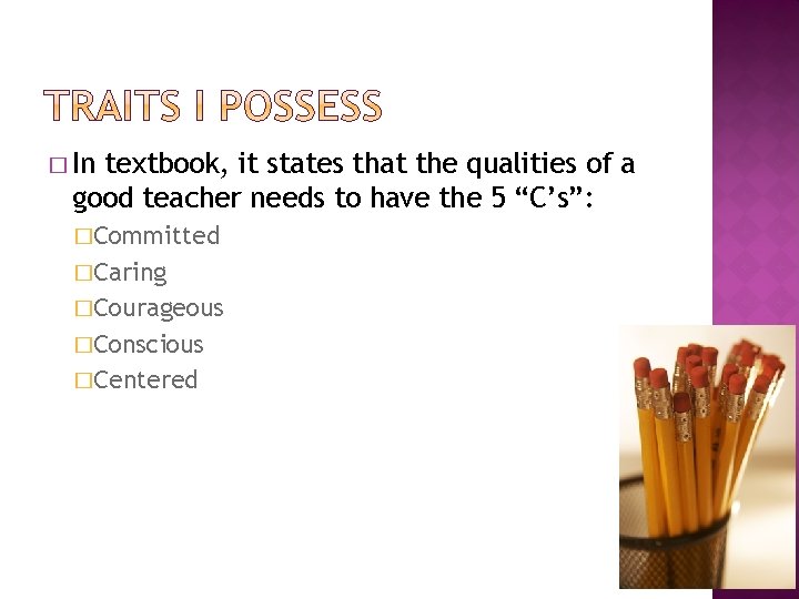 � In textbook, it states that the qualities of a good teacher needs to