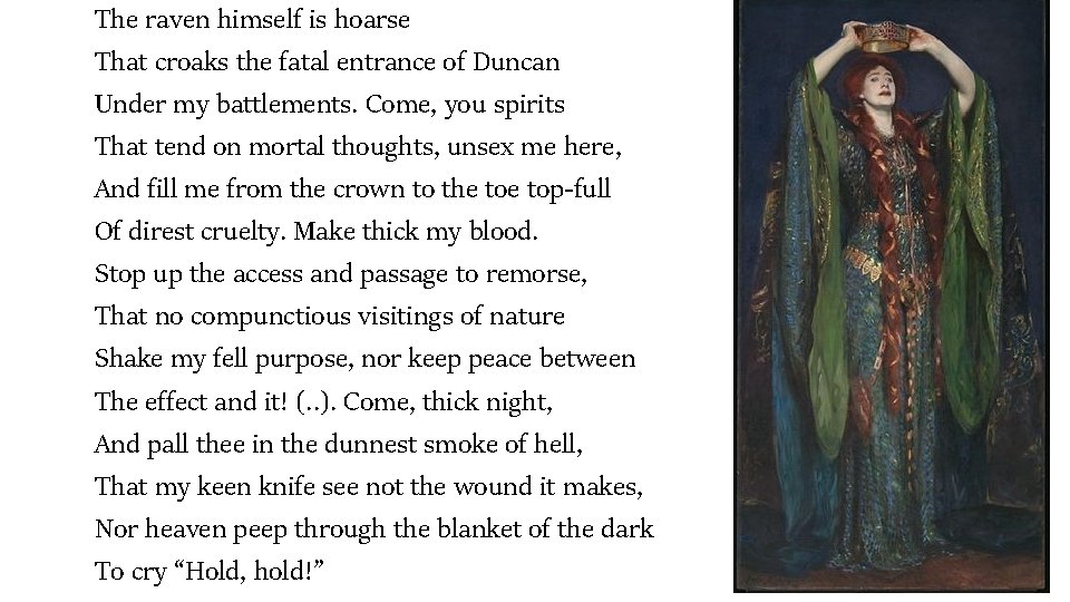 The raven himself is hoarse That croaks the fatal entrance of Duncan Under my