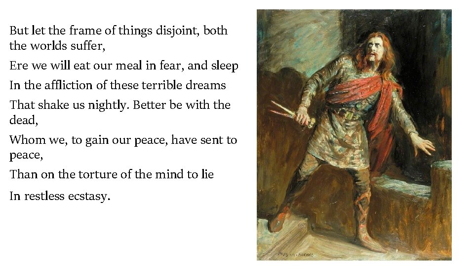 But let the frame of things disjoint, both the worlds suffer, Ere we will