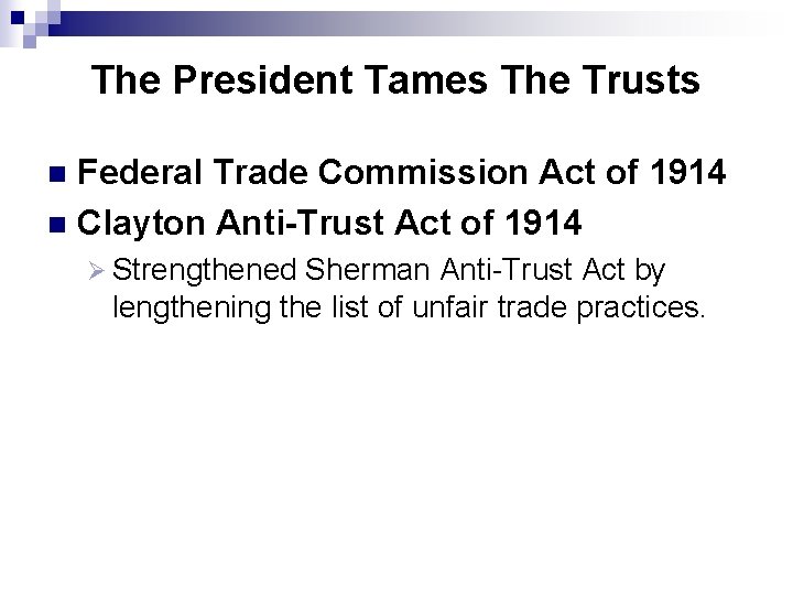 The President Tames The Trusts Federal Trade Commission Act of 1914 n Clayton Anti-Trust