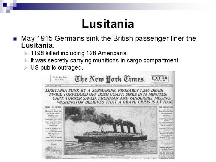 Lusitania n May 1915 Germans sink the British passenger liner the Lusitania. Ø Ø