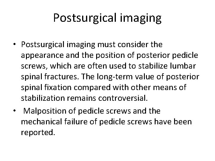 Postsurgical imaging • Postsurgical imaging must consider the appearance and the position of posterior