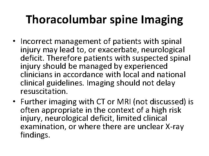 Thoracolumbar spine Imaging • Incorrect management of patients with spinal injury may lead to,