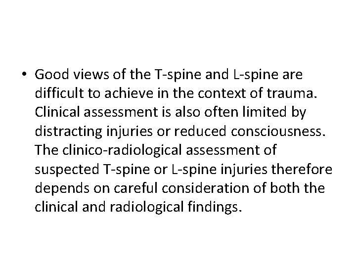  • Good views of the T-spine and L-spine are difficult to achieve in