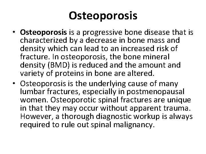 Osteoporosis • Osteoporosis is a progressive bone disease that is characterized by a decrease