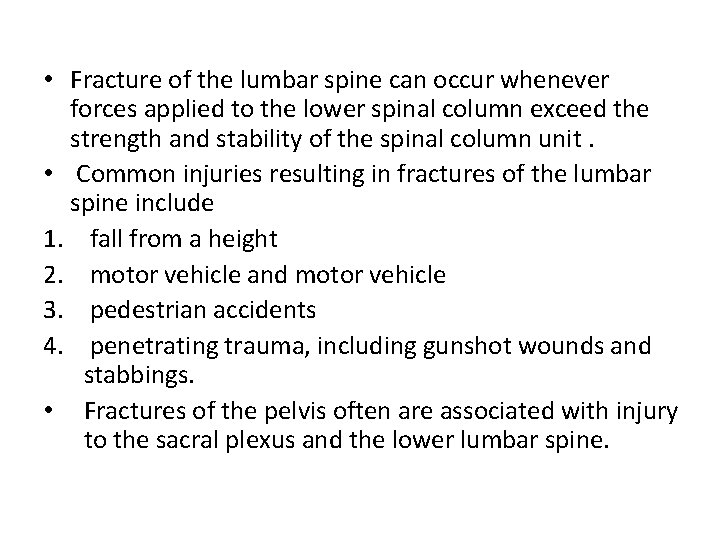  • Fracture of the lumbar spine can occur whenever forces applied to the