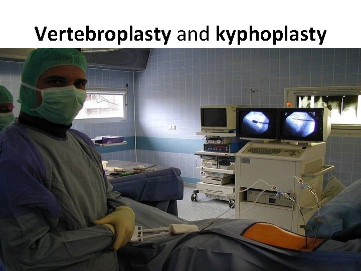 Vertebroplasty and kyphoplasty 