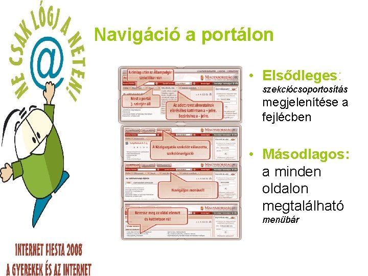 Navigáció a portálon • Elsődleges: szekciócsoportosítás megjelenítése a fejlécben • Másodlagos: a minden oldalon