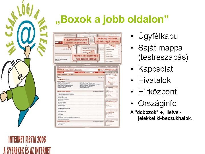 „Boxok a jobb oldalon” • Ügyfélkapu • Saját mappa (testreszabás) • Kapcsolat • Hivatalok