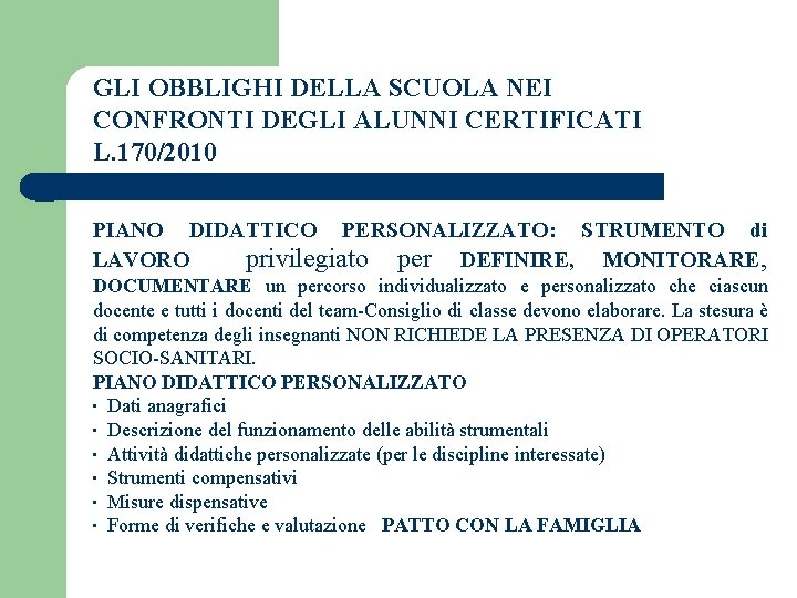 GLI OBBLIGHI DELLA SCUOLA NEI CONFRONTI DEGLI ALUNNI CERTIFICATI L. 170/2010 PIANO DIDATTICO PERSONALIZZATO: