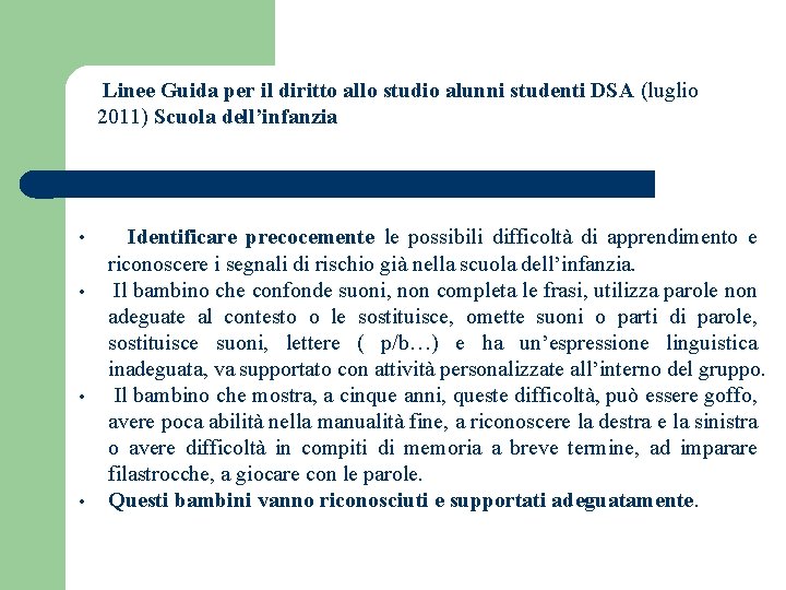 Linee Guida per il diritto allo studio alunni studenti DSA (luglio 2011) Scuola dell’infanzia