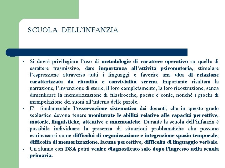 SCUOLA DELL’INFANZIA • • • Si dovrà privilegiare l’uso di metodologie di carattere operativo