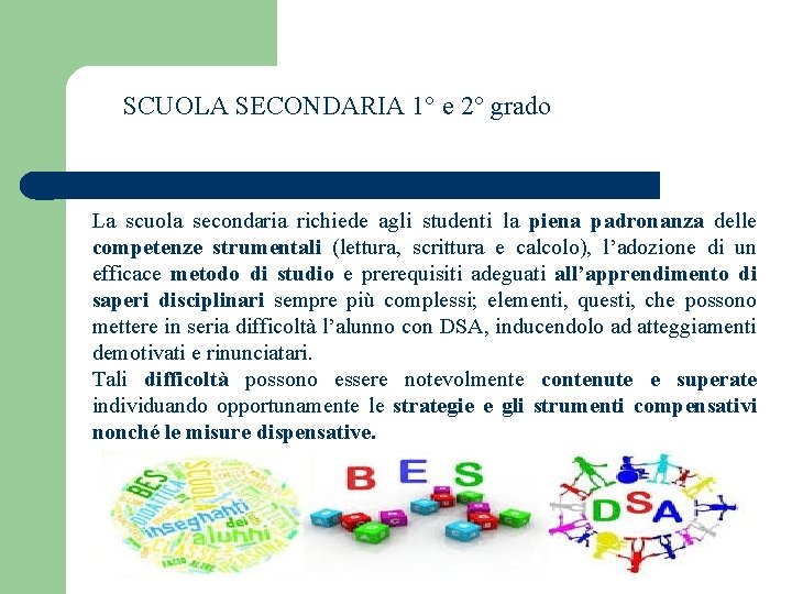 SCUOLA SECONDARIA 1° e 2° grado La scuola secondaria richiede agli studenti la piena