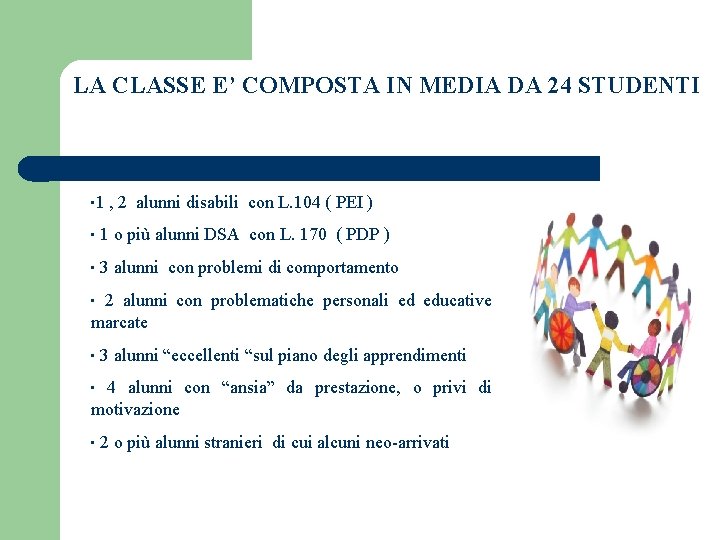 LA CLASSE E’ COMPOSTA IN MEDIA DA 24 STUDENTI • 1 , 2 alunni