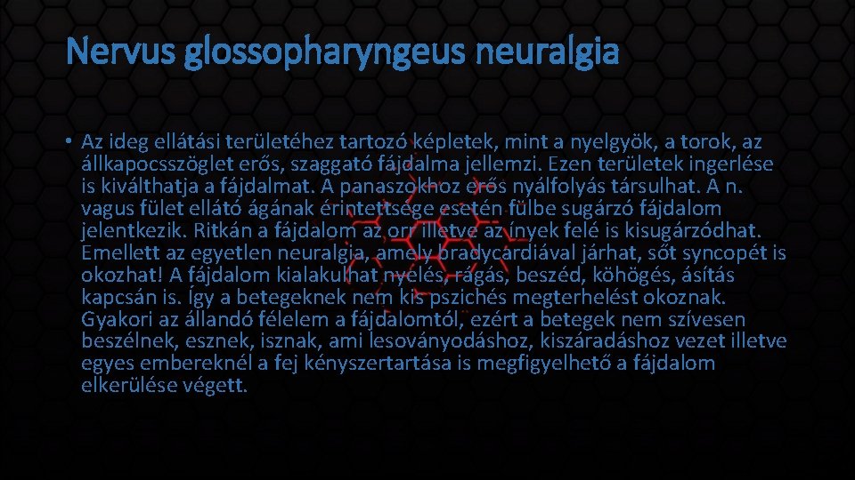 Nervus glossopharyngeus neuralgia • Az ideg ellátási területéhez tartozó képletek, mint a nyelgyök, a