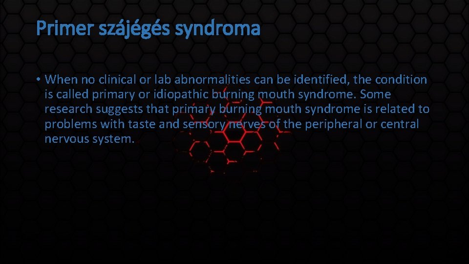 Primer szájégés syndroma • When no clinical or lab abnormalities can be identified, the