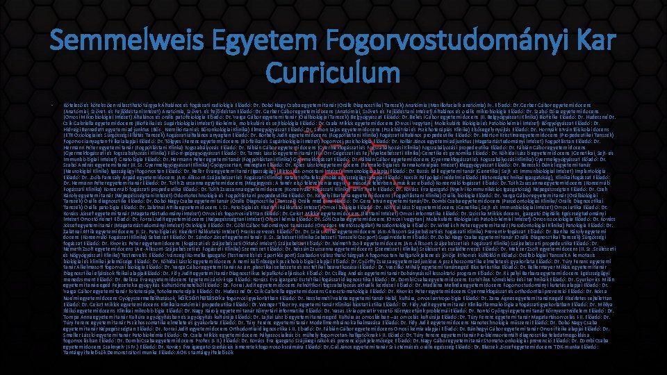 Semmelweis Egyetem Fogorvostudományi Kar Curriculum • Kötelező és kötelezően választható tárgyak Általános és fogászati