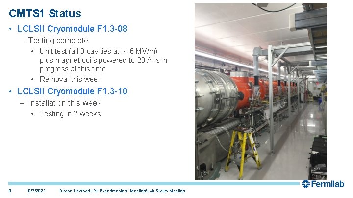 CMTS 1 Status • LCLSII Cryomodule F 1. 3 -08 – Testing complete •