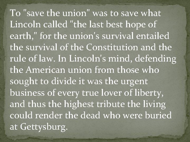 To "save the union" was to save what Lincoln called "the last best hope