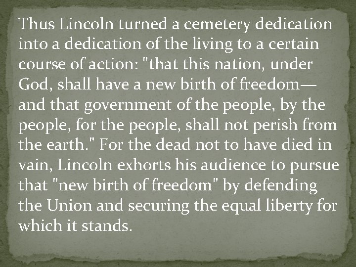 Thus Lincoln turned a cemetery dedication into a dedication of the living to a