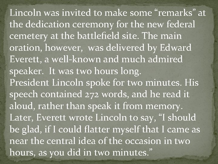 Lincoln was invited to make some “remarks” at the dedication ceremony for the new