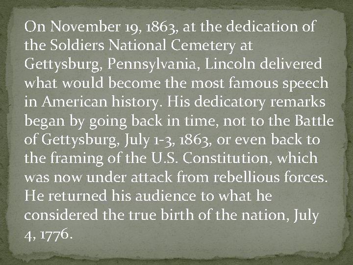 On November 19, 1863, at the dedication of the Soldiers National Cemetery at Gettysburg,