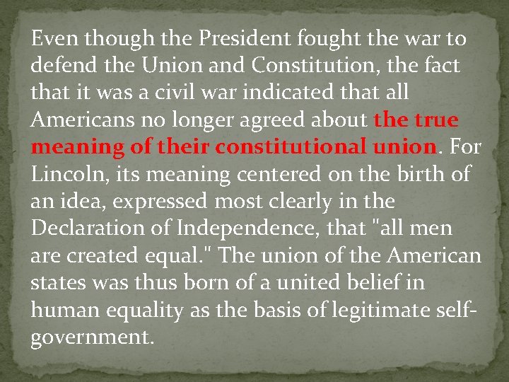 Even though the President fought the war to defend the Union and Constitution, the