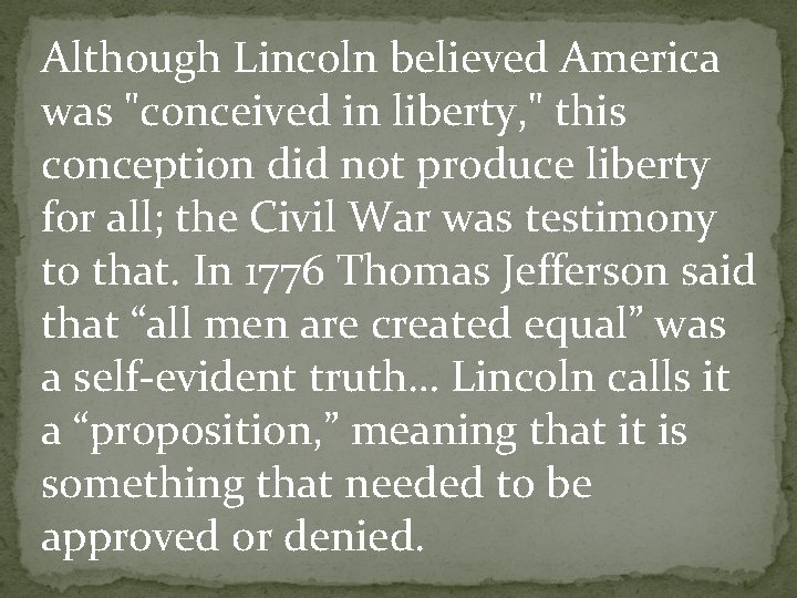 Although Lincoln believed America was "conceived in liberty, " this conception did not produce