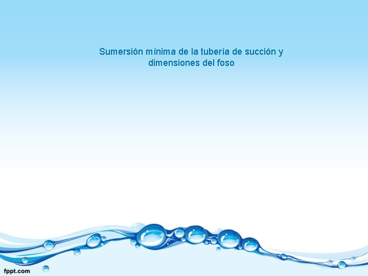Sumersión mínima de la tubería de succión y dimensiones del foso 