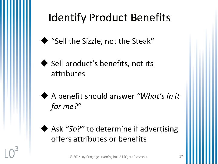 Identify Product Benefits u “Sell the Sizzle, not the Steak” u Sell product’s benefits,