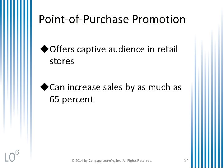 Point-of-Purchase Promotion u. Offers captive audience in retail stores u. Can increase sales by