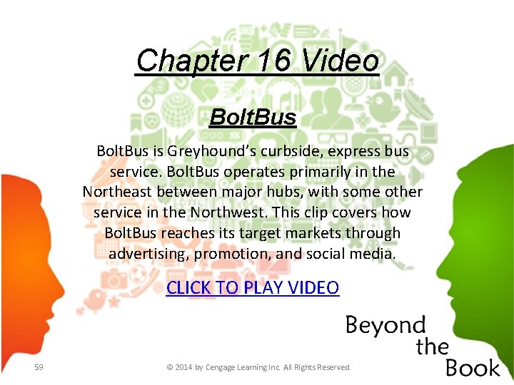 Chapter 16 Video Bolt. Bus is Greyhound’s curbside, express bus service. Bolt. Bus operates