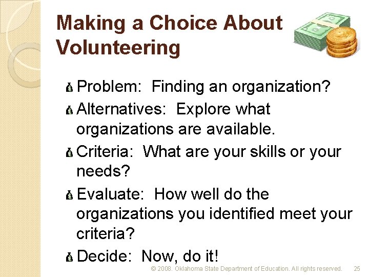 Making a Choice About Volunteering Problem: Finding an organization? Alternatives: Explore what organizations are