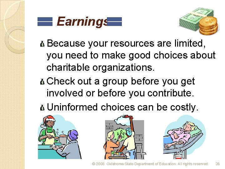 Earnings Because your resources are limited, you need to make good choices about charitable