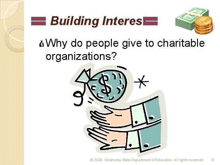Building Interest Why do people give to charitable organizations? © 2008. Oklahoma State Department