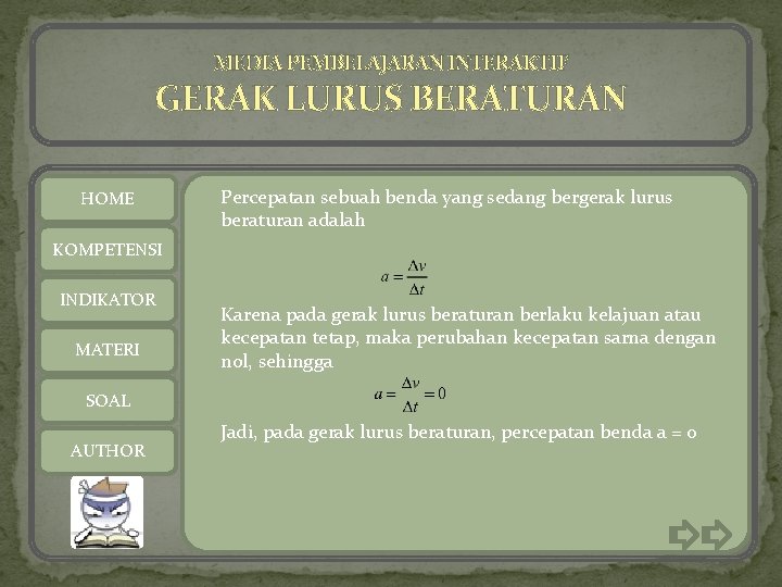 MEDIA PEMBELAJARAN INTERAKTIF GERAK LURUS BERATURAN HOME Percepatan sebuah benda yang sedang bergerak lurus