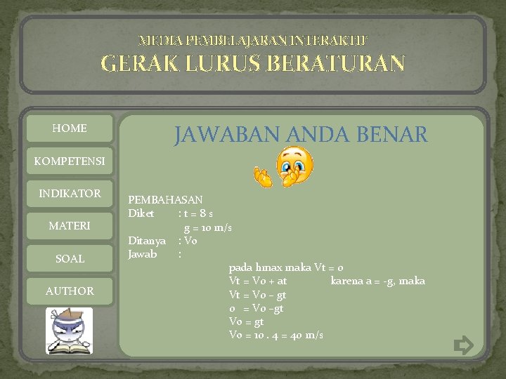 MEDIA PEMBELAJARAN INTERAKTIF GERAK LURUS BERATURAN HOME KOMPETENSI INDIKATOR MATERI SOAL AUTHOR 1. Batu