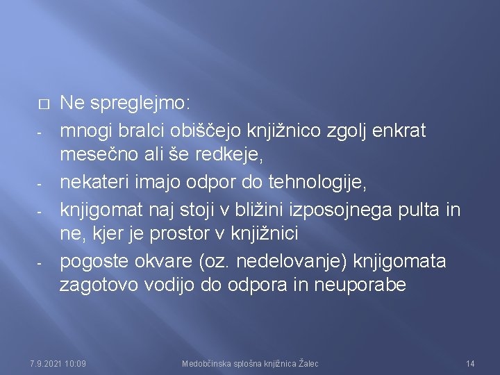 � - - - Ne spreglejmo: mnogi bralci obiščejo knjižnico zgolj enkrat mesečno ali