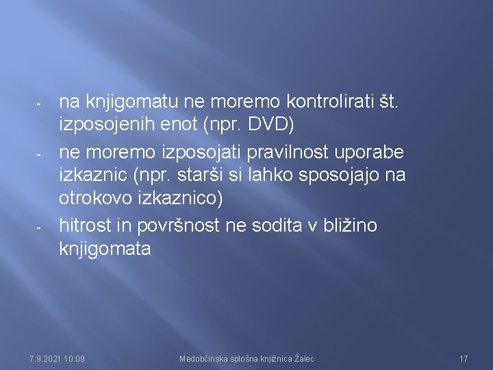 - - - na knjigomatu ne moremo kontrolirati št. izposojenih enot (npr. DVD) ne