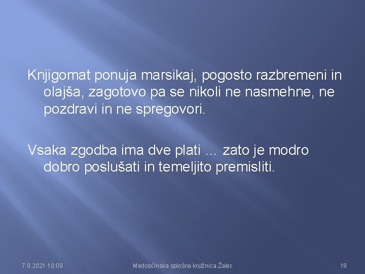 Knjigomat ponuja marsikaj, pogosto razbremeni in olajša, zagotovo pa se nikoli ne nasmehne, ne