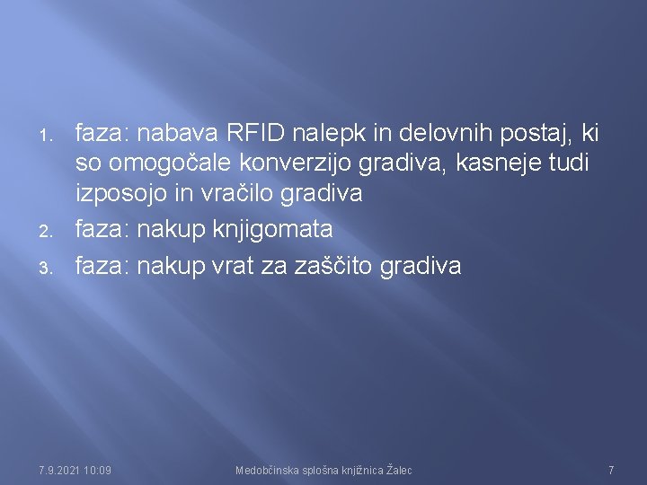 1. 2. 3. faza: nabava RFID nalepk in delovnih postaj, ki so omogočale konverzijo