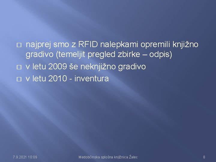 � � � najprej smo z RFID nalepkami opremili knjižno gradivo (temeljit pregled zbirke