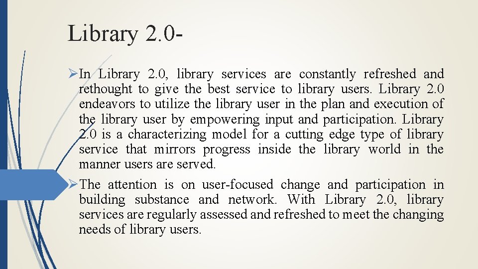Library 2. 0ØIn Library 2. 0, library services are constantly refreshed and rethought to