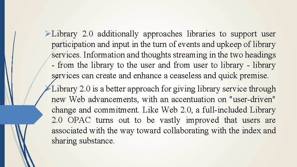 ØLibrary 2. 0 additionally approaches libraries to support user participation and input in the