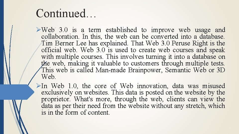 Continued… ØWeb 3. 0 is a term established to improve web usage and collaboration.