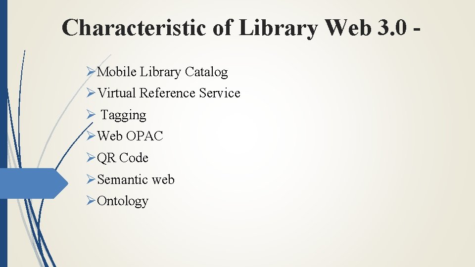 Characteristic of Library Web 3. 0 ØMobile Library Catalog ØVirtual Reference Service Ø Tagging