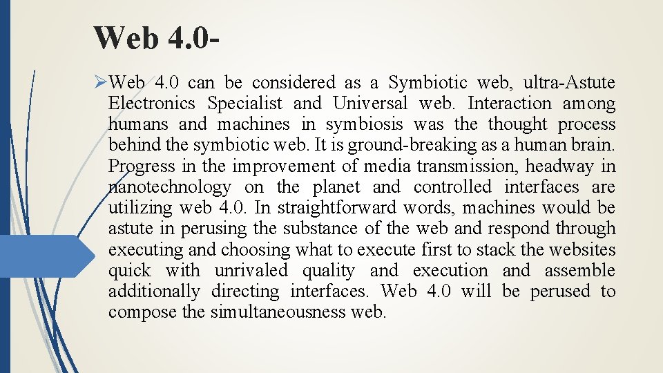 Web 4. 0ØWeb 4. 0 can be considered as a Symbiotic web, ultra-Astute Electronics